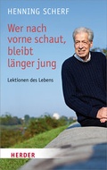 Cover: Wer nach vorne schaut, bleibt l&auml;nger jung - Verlag Herder