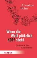 Cover: Wenn die Welt pl&ouml;tzlich Kopf steht - Verlag Herder