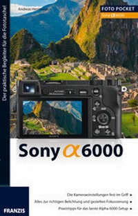 Abbildung von: Foto Pocket Sony Alpha 6000 - FRANZIS GmbH