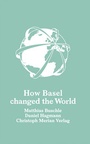 Cover: How Basel changed the world - Christoph Merian Verlag