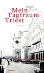 Cover: Mein Tagtraum Triest - Haymon Verlag