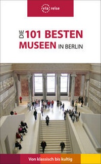 Abbildung von: Die 101 besten Museen in Berlin - via reise