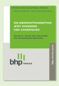 Cover: Die Werkstattkonzeption: Jetzt umdenken und umgestalten - BHP Berufs- und Fachverband