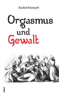 Abbildung von: Orgasmus und Gewalt - Alibri