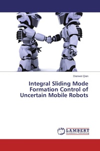 Enlarge image Cover: Integral Sliding Mode Formation Control of Uncertain Mobile Robots - LAP Lambert Academic Publishing