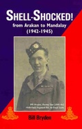 Cover: Shell-shocked from Arakan to Mandalay 1942-1945 - Arthur H.Stockwell Ltd