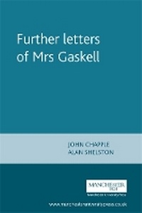 Enlarge image Cover: Further Letters of Mrs Gaskell - Manchester University Press