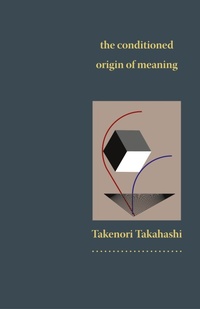 Enlarge image Cover: The Conditioned Origin of Meaning - GTI Group Inc