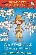 Cover: Seriously Silly: Scary Fairy Tales: Ghostyshocks and the Three Mummies - Orchard Books