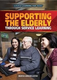 Enlarge image Cover: Supporting the Elderly Through Service Learning - Rosen Young Adult