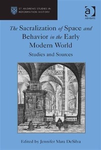 Abbildung von: The Sacralization of Space and Behavior in the Early Modern World - Ashgate Publishing Limited
