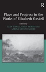 Cover: Place and Progress in the Works of Elizabeth Gaskell - Routledge