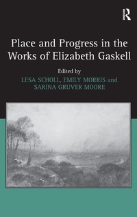 Enlarge image Cover: Place and Progress in the Works of Elizabeth Gaskell - Routledge