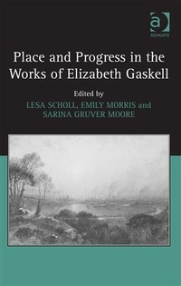 Bild vergrößern Bild: Place and Progress in the Works of Elizabeth Gaskell - Ashgate Publishing Limited