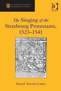 Cover: The Singing of the Strasbourg Protestants, 1523-1541 - Ashgate Publishing Limited