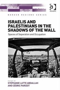 Cover: Israelis and Palestinians in the Shadows of the Wall - Ashgate Publishing Limited