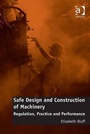 Cover: Safe Design and Construction of Machinery - Ashgate Publishing Limited