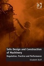 Cover: Safe Design and Construction of Machinery - Ashgate Publishing Limited