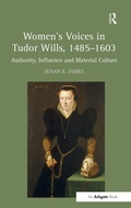 Cover: Women's Voices in Tudor Wills, 1485?1603 - Routledge