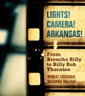 Cover: Lights! Camera! Arkansas! - University of Arkansas Press
