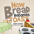 Cover: How Bread Becomes Toast - Xlibris
