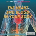 Cover: The Heart and Blood in Your Body - Rosen Education Service