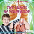Cover: The Lungs in Your Body - Rosen Education Service