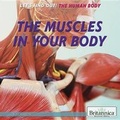 Cover: The Muscles in Your Body - Rosen Education Service
