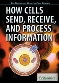 Cover: How Cells Send, Receive, and Process Information - Rosen Education Service