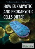 Cover: How Eukaryotic and Prokaryotic Cells Differ - Rosen Education Service