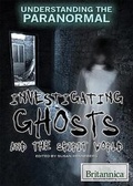 Cover: Investigating Ghosts and the Spirit World - Rosen Education Service