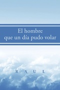 Cover: El hombre que un dia pudo volar - Xlibris