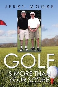 Abbildung von: Golf Is More Than Your Score - Xlibris
