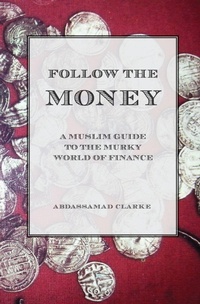 Enlarge image Cover: Follow the Money - A Muslim Guide to the Murky World of Finance - Diwan Press
