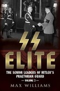 Cover: SS Elite - The Senior Leaders of Hitler's Praetorian Guard - Fonthill Media Ltd