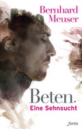 Cover: Beten: Eine Sehnsucht - Fontis