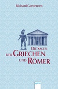 Cover: Die Sagen der Griechen und R&ouml;mer - Arena