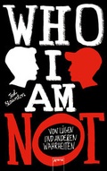 Cover: WHO I AM NOT. Von L&uuml;gen und anderen Wahrheiten - Arena