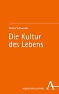 Cover: Die Kultur des Lebens - Karl Alber Verlag