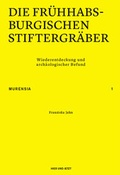 Cover: Die fr&uuml;hhabsburgischen Stiftergr&auml;ber - Hier und Jetzt