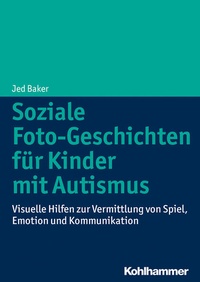 Abbildung von: Soziale Foto-Geschichten für Kinder mit Autismus - Kohlhammer