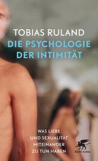 Bild vergrößern Bild: Die Psychologie der Intimität - Klett-Cotta