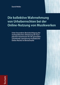 Abbildung von: Die kollektive Wahrnehmung von Urheberrechten bei der Online-Nutzung von Musikwerken - Tectum Wissenschaftsverlag