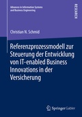 Cover: Referenzprozessmodell zur Steuerung der Entwicklung von IT-enabled Business Innovations in der Versicherung - Springer Gabler