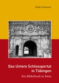 Cover: Das Untere Schlossportal in T&uuml;bingen - Universit&auml;tsstadt T&uuml;bingen - Stadtmuseum