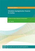 Cover: Simulation baulogistischer Prozesse im Ausbau - Bauhaus-Universit&auml;tsverlag Weimar