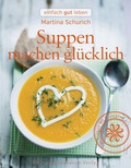 Cover: Suppen machen gl&uuml;cklich - h.f.ullmann publishing