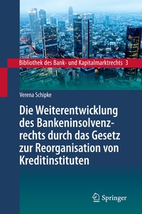 Abbildung von: Die Weiterentwicklung des Bankeninsolvenzrechts durch das Gesetz zur Reorganisation von Kreditinstituten - Springer
