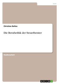 Abbildung von: Die Berufsethik der Steuerberater - GRIN Verlag