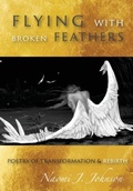 Cover: Flying with Broken Feathers - Smooth Stones Press